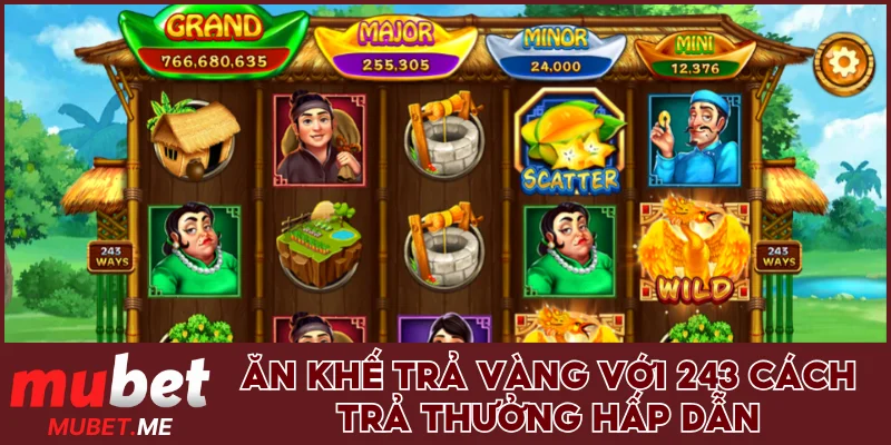 Ăn Khế Trả Vàng với 243 cách trả thưởng hấp dẫn